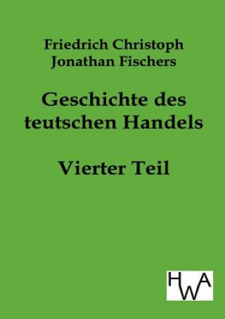 Buch Geschichte des teutschen Handels Friedrich Chr. J. Fischer