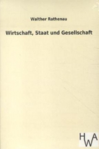 Książka Wirtschaft, Staat und Gesellschaft Walther Rathenau