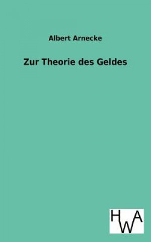 Könyv Zur Theorie Des Geldes Albert Arnecke