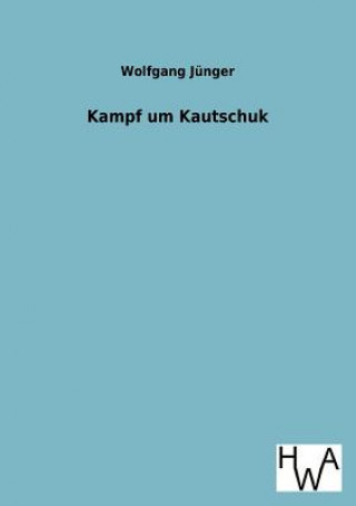 Kniha Kampf um Kautschuk Wolfgang Jünger