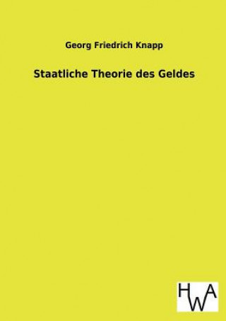 Kniha Staatliche Theorie Des Geldes Georg Friedrich Knapp