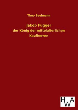 Knjiga Jakob Fugger Theo Seelmann