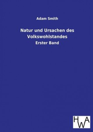 Könyv Natur Und Ursachen Des Volkswohlstandes Adam (Macquarie University) Smith