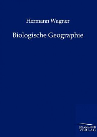 Kniha Biologische Geographie Hermann Wagner