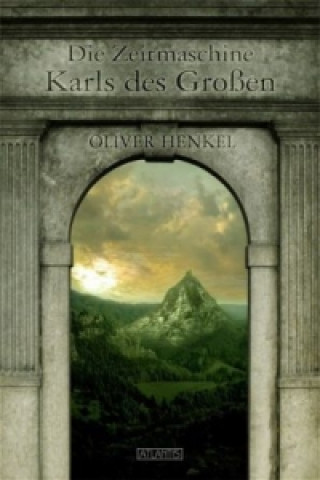 Book Die Zeitmaschine Karls des Großen Oliver Henkel