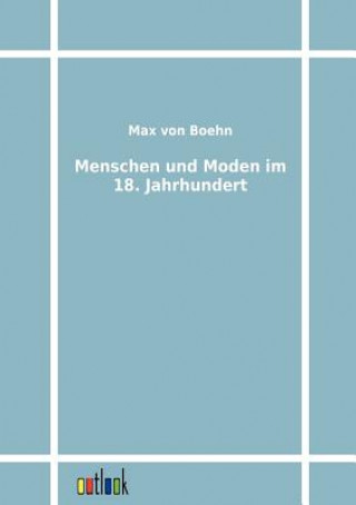 Kniha Menschen und Moden im 18. Jahrhundert Max Von Boehn