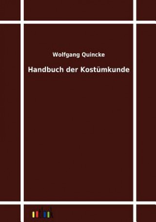 Kniha Handbuch der Kostumkunde Wolfgang Quincke