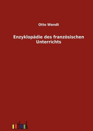 Książka Enzyklopadie des franzoesischen Unterrichts Otto Wendt