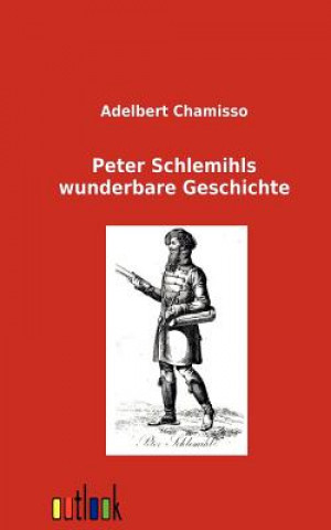 Kniha Peter Schlemihls wunderbare Geschichte Adelbert von Chamisso