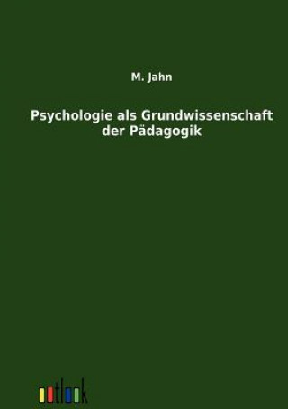 Livre Psychologie als Grundwissenschaft der Padagogik M. Jahn