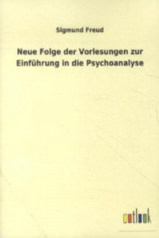 Kniha Neue Folge der Vorlesungen zur Einführung in die Psychoanalyse Sigmund Freud