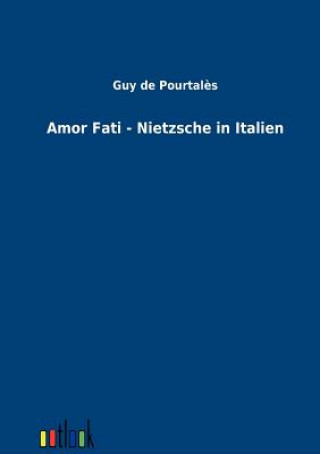 Kniha Amor Fati - Nietzsche in Italien Guy De Pourtal