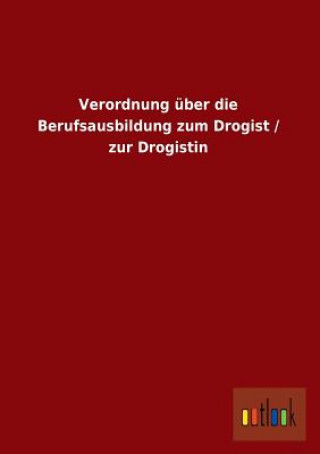 Kniha Verordnung Uber Die Berufsausbildung Zum Drogist / Zur Drogistin Ohne Autor