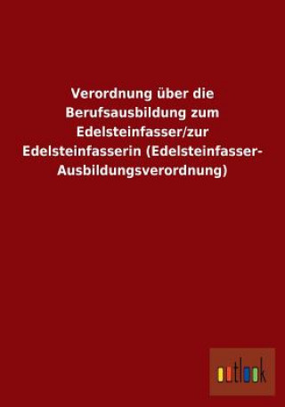 Livre Verordnung uber die Berufsausbildung zum Edelsteinfasser/zur Edelsteinfasserin (Edelsteinfasser-Ausbildungsverordnung) Ohne Autor