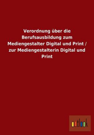 Buch Verordnung uber die Berufsausbildung zum Mediengestalter Digital und Print / zur Mediengestalterin Digital und Print Ohne Autor