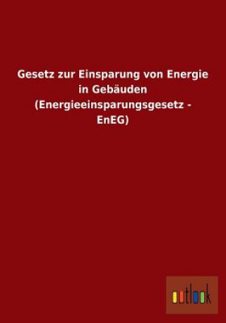 Carte Gesetz zur Einsparung von Energie in Gebauden (Energieeinsparungsgesetz - EnEG) Ohne Autor