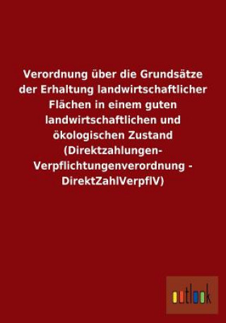 Kniha Verordnung uber die Grundsatze der Erhaltung landwirtschaftlicher Flachen in einem guten landwirtschaftlichen und oekologischen Zustand (Direktzahlung Ohne Autor