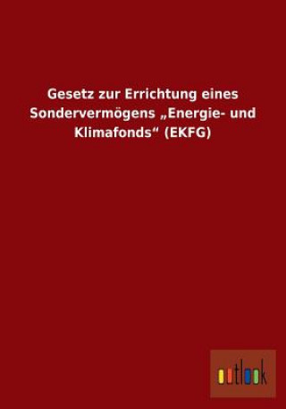 Kniha Gesetz zur Errichtung eines Sondervermoegens "Energie- und Klimafonds (EKFG) Ohne Autor