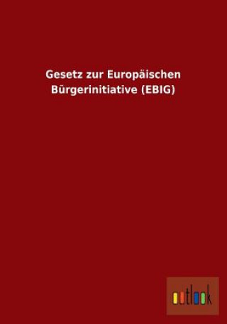 Buch Gesetz Zur Europaischen Burgerinitiative (Ebig) Ohne Autor