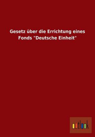 Książka Gesetz uber die Errichtung eines Fonds "Deutsche Einheit" Ohne Autor