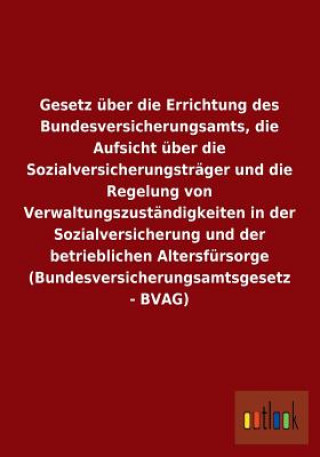 Książka Gesetz uber die Errichtung des Bundesversicherungsamts, die Aufsicht uber die Sozialversicherungstrager und die Regelung von Verwaltungszustandigkeite Ohne Autor