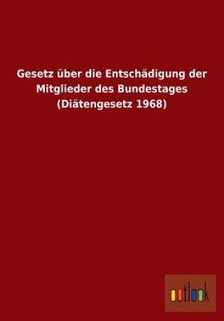 Kniha Gesetz uber die Entschadigung der Mitglieder des Bundestages (Diatengesetz 1968) Ohne Autor