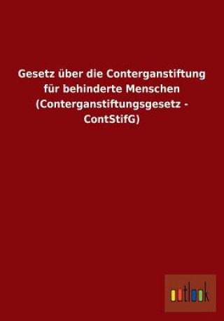 Carte Gesetz uber die Conterganstiftung fur behinderte Menschen (Conterganstiftungsgesetz - ContStifG) Ohne Autor