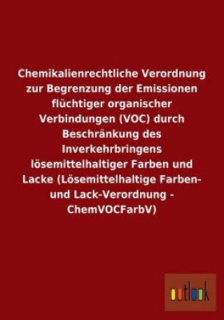 Książka Chemikalienrechtliche Verordnung zur Begrenzung der Emissionen fluchtiger organischer Verbindungen (VOC) durch Beschrankung des Inverkehrbringens loes Ohne Autor