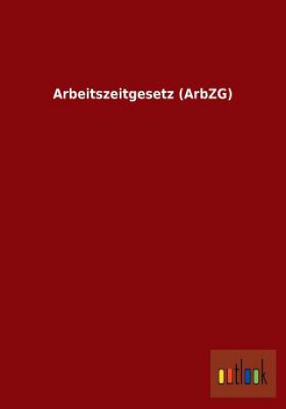 Könyv Arbeitszeitgesetz (Arbzg) Ohne Autor