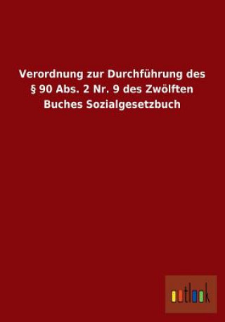 Kniha Verordnung Zur Durchfuhrung Des 90 ABS. 2 NR. 9 Des Zwolften Buches Sozialgesetzbuch Outlook Verlag