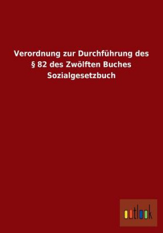 Kniha Verordnung Zur Durchfuhrung Des 82 Des Zwolften Buches Sozialgesetzbuch Outlook Verlag