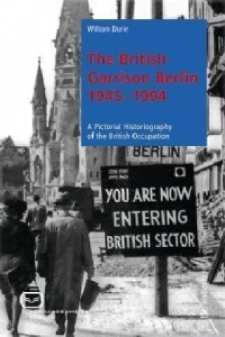 Könyv The British Garrison Berlin 1945-1994 William Durie