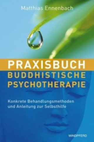 Kniha Praxisbuch Buddhistische Psychotherapie Matthias Ennenbach