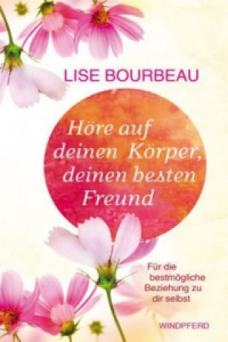 Livre Höre auf deinen Körper, deinen besten Freund Lise Bourbeau