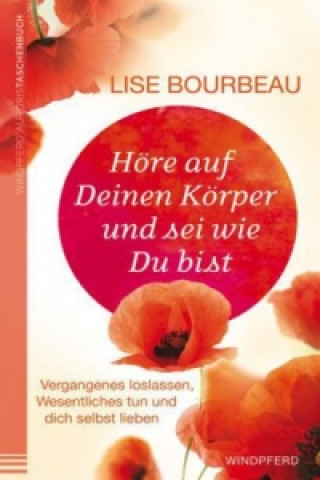 Knjiga Höre auf Deinen Körper und sei wie Du bist Lise Bourbeau