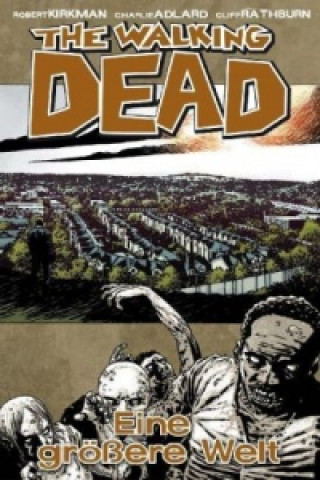 Kniha The Walking Dead - Eine größere Welt Robert Kirkman