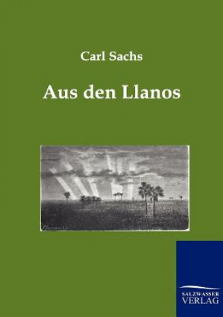 Kniha Aus den Llanos Carl Sachs