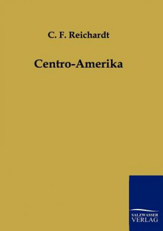 Kniha Centro-Amerika C. F. Reichardt