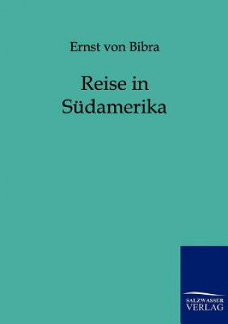 Könyv Reise in Sudamerika Ernst von Bibra