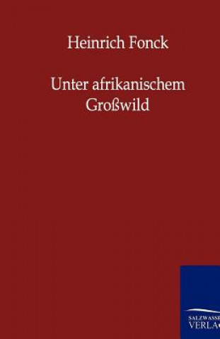 Книга Unter afrikanischem Grosswild Heinrich Fonck