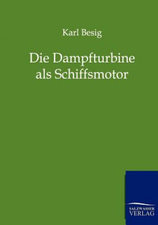 Книга Dampfturbine ALS Schiffsmotor Karl Besig