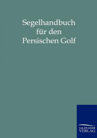 Carte Segelhandbuch fur den Persischen Golf Salzwasser-Verlag Gmbh