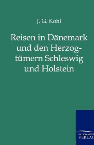 Carte Reisen in Danemark und den Herzogtumern Schleswig und Holstein Johann G. Kohl