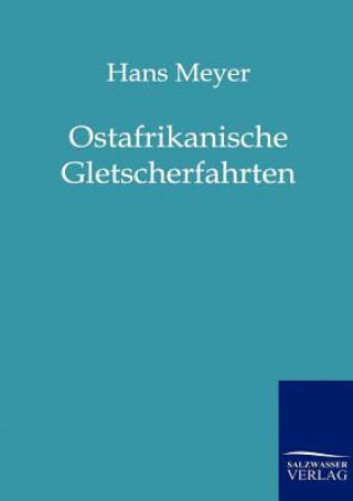 Kniha Ostafrikanische Gletscherfahrten Hans Meyer