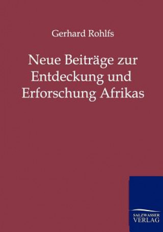 Książka Neue Beitrage zur Entdeckung und Erforschung Afrikas Gerhard Rohlfs