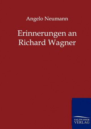 Kniha Erinnerungen an Richard Wagner Angelo Neumann