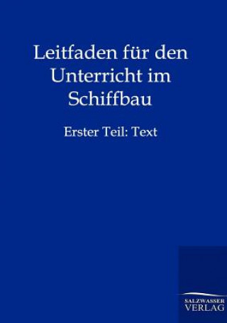 Carte Leitfaden fur den Unterricht im Schiffbau Ohne Autor