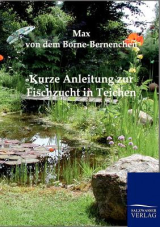 Kniha Kurze Anleitung zur Fischzucht in Teichen Max von dem Borne-Bernenchen