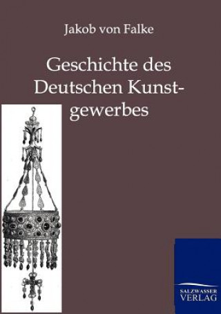 Buch Geschichte des Deutschen Kunstgewerbes Jakob von Falke