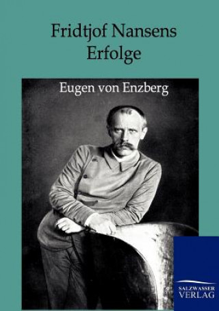 Kniha Fridtjof Nansens Erfolge Eugen von Enzberg